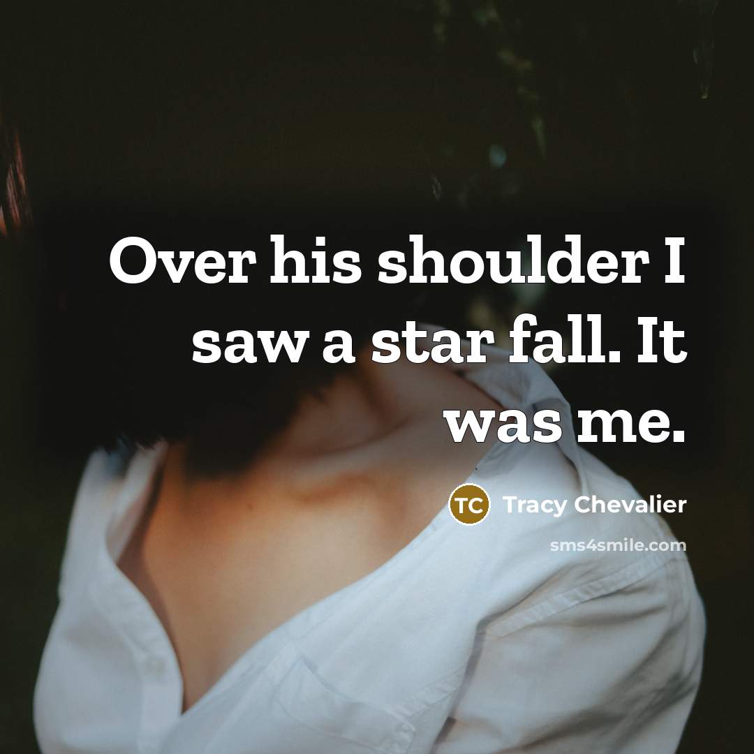 “Over his shoulder I saw a star fall. It was…” quote by Tracy Chevalier