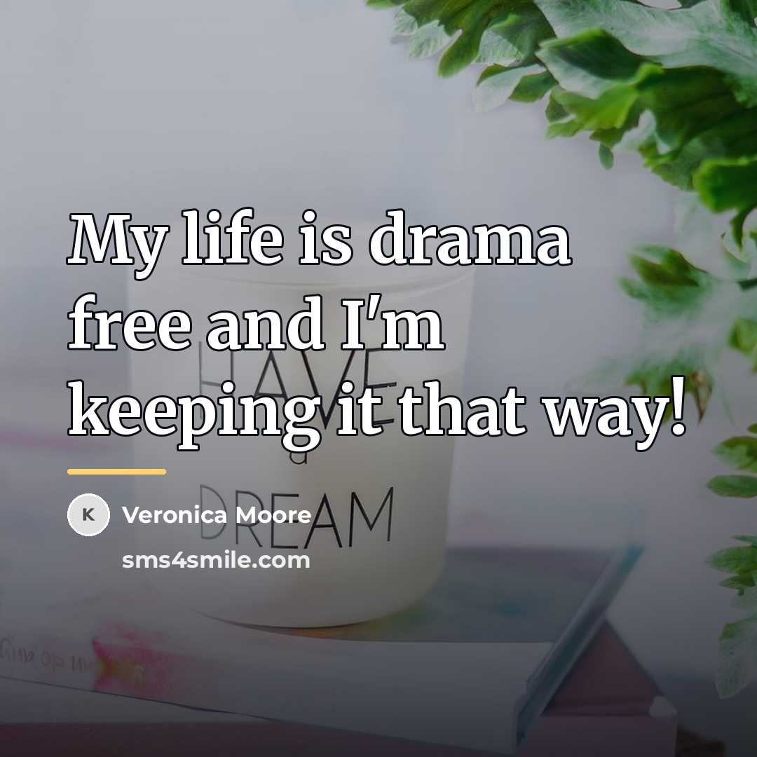 “My life is drama free and I'm keeping it that…” quote by Veronica Moore