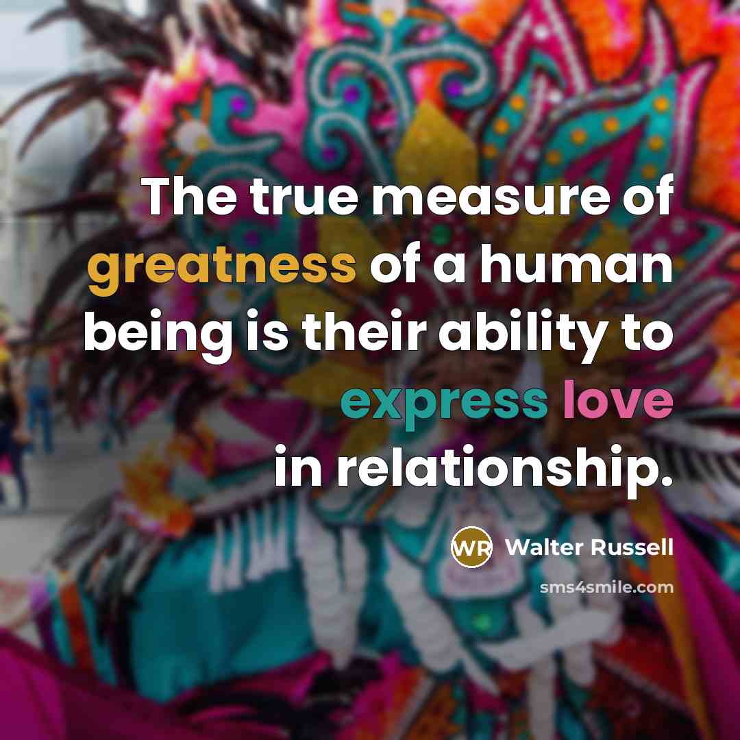 “The true measure of greatness of a human being is…” quote by Walter Russell