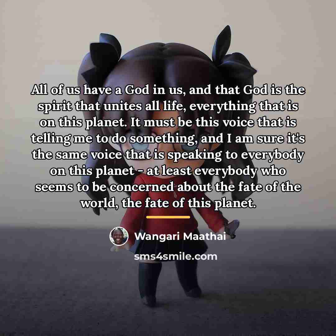 “All of us have a God in us, and that…” quote by Wangari Maathai