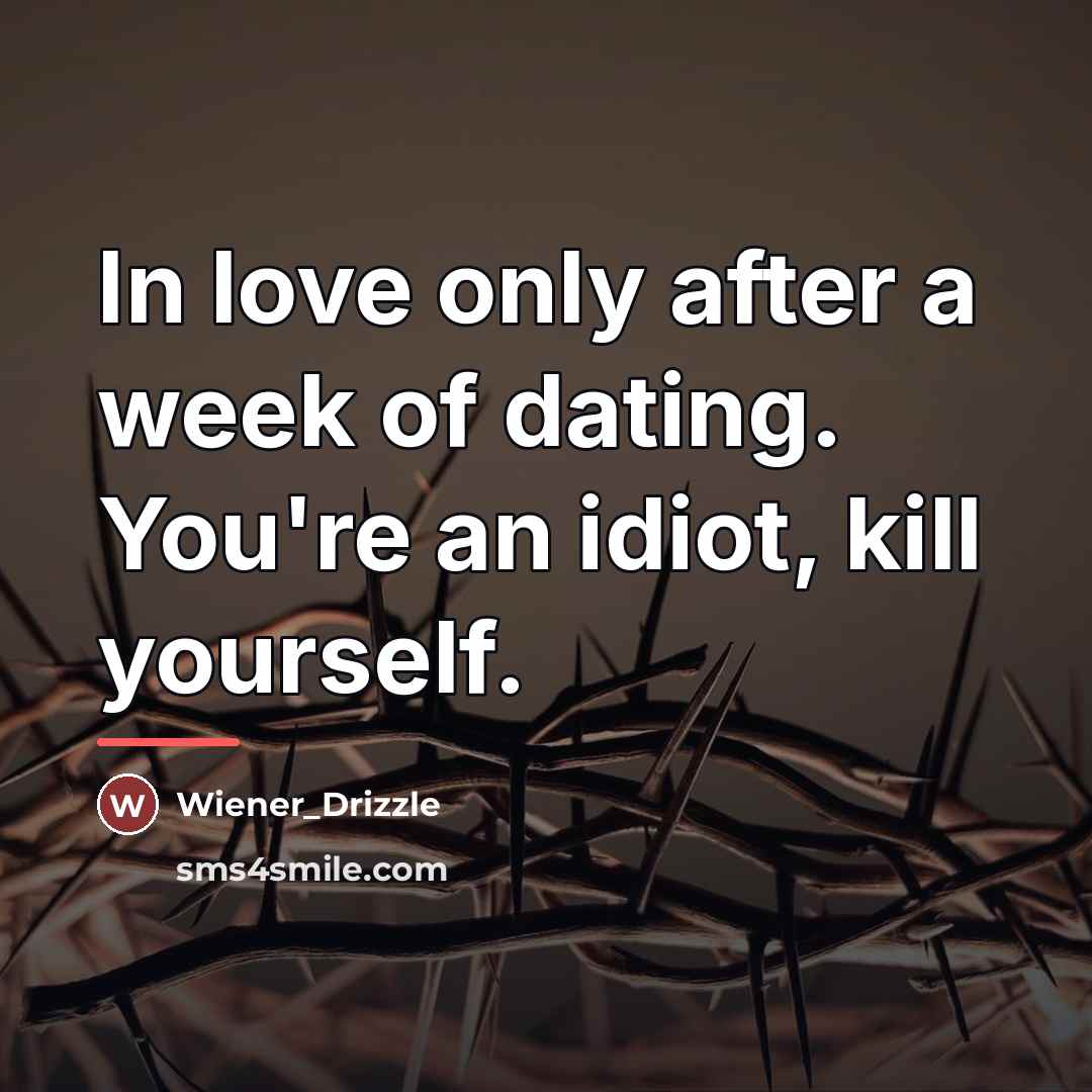 “In love only after a week of dating. You're an…” quote by Wiener_Drizzle