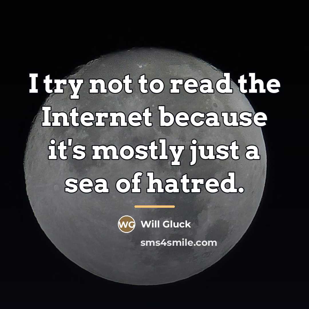 “I try not to read the Internet because it's mostly…” quote by Will Gluck