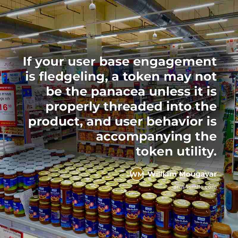 “If your user base engagement is fledgeling, a token may…” quote by William Mougayar