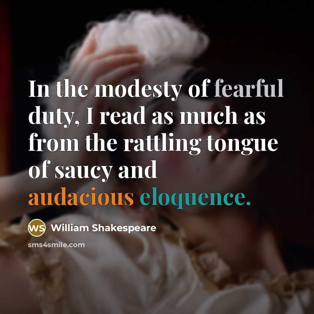 “In the modesty of fearful duty, I read as much…” quote by William Shakespeare