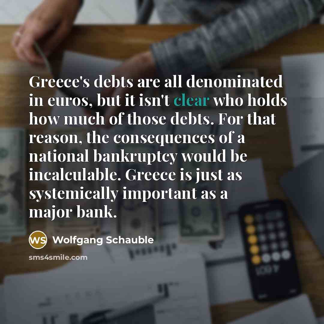 “Greece's debts are all denominated in euros, but it isn't…” quote by Wolfgang Schauble