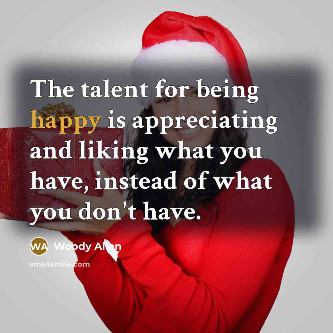 “The talent for being happy is appreciating and liking what…” quote by Woody Allen