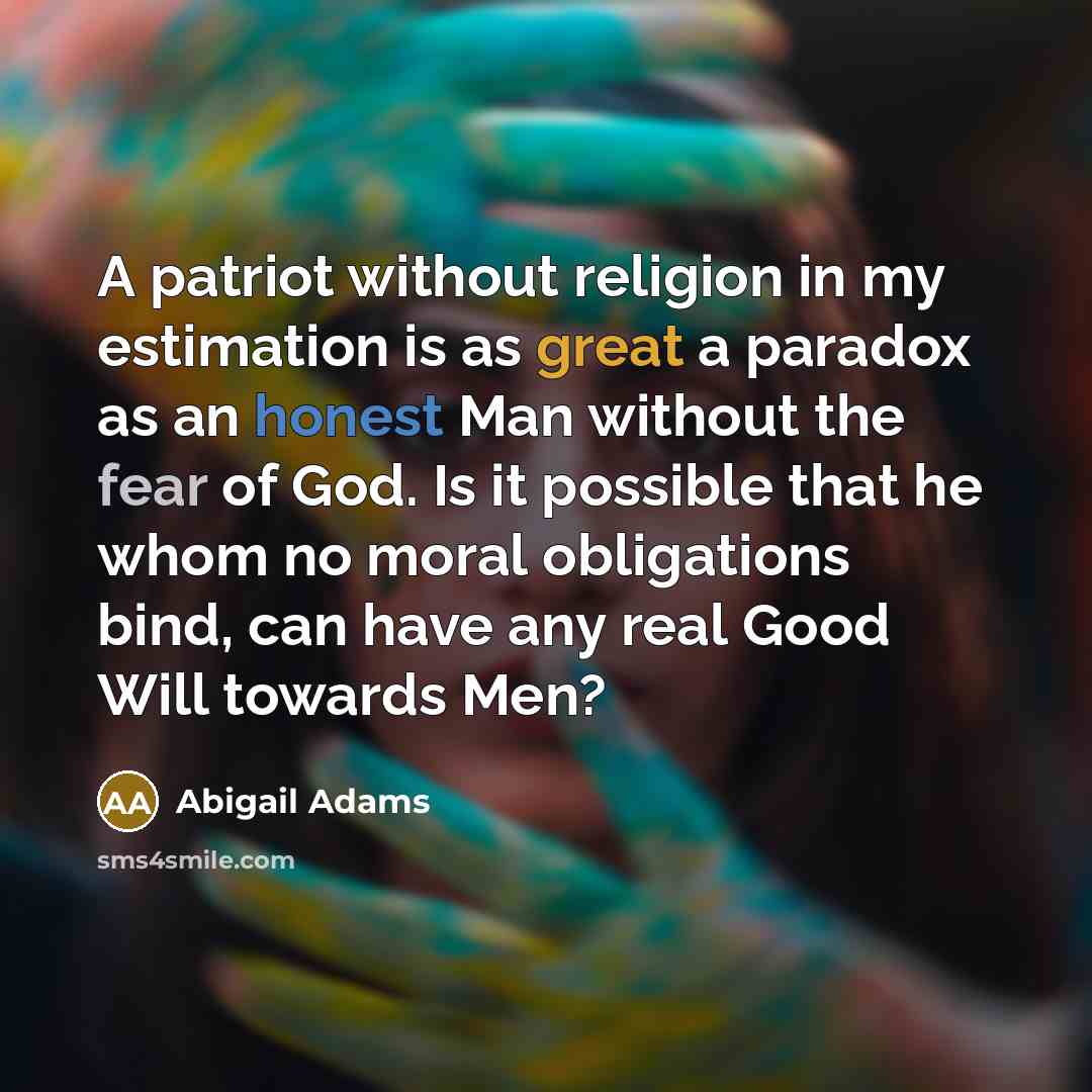 “A patriot without religion in my estimation is as great…” quote by Abigail Adams