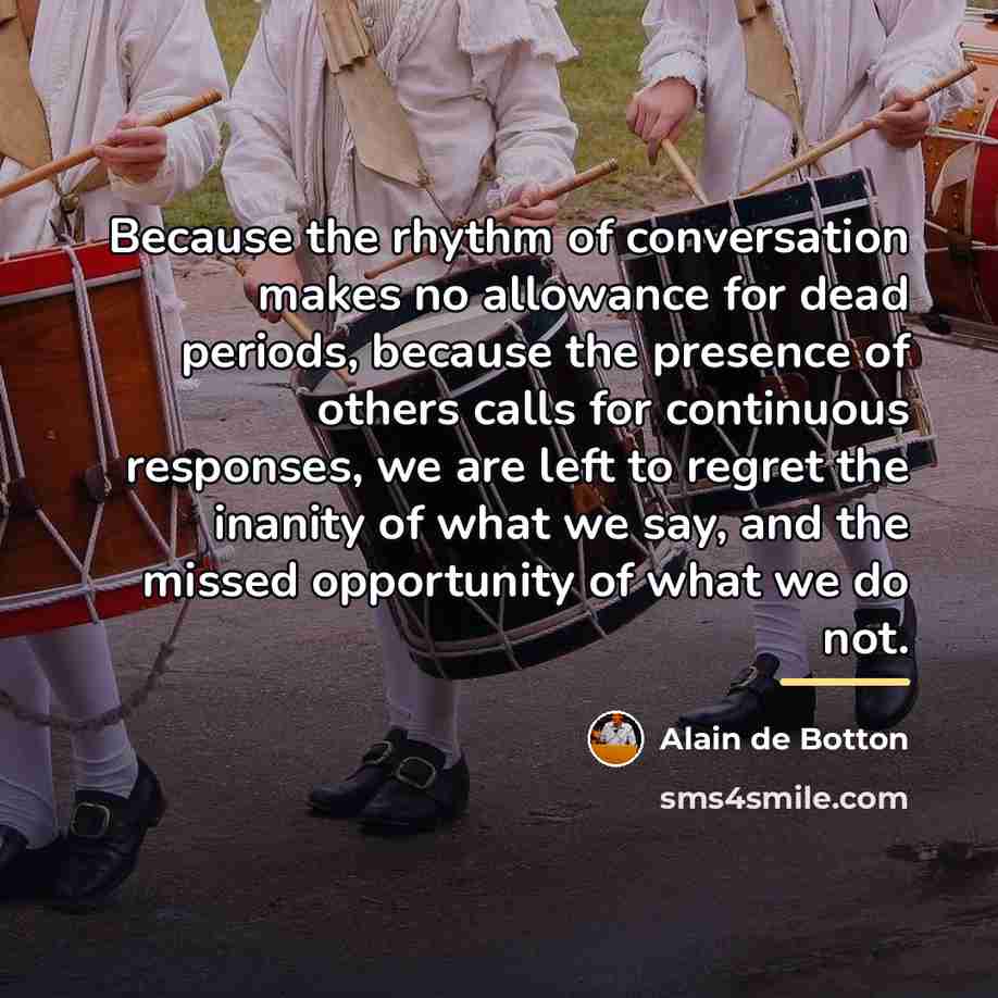 “Because the rhythm of conversation makes no allowance for dead…” quote by Alain de Botton