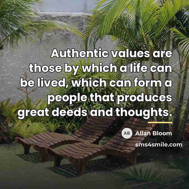 “Authentic values are those by which a life can be…” quote by Allan Bloom