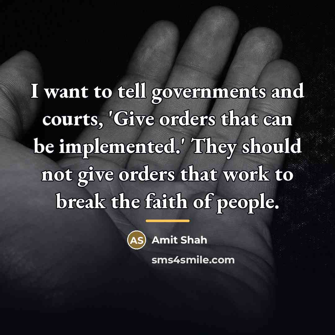 “I want to tell governments and courts, 'Give orders that…” quote by Amit Shah