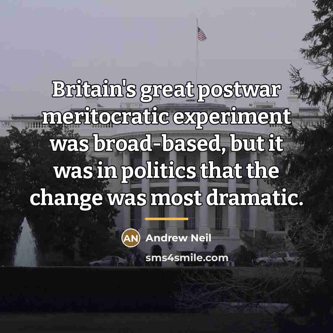 “Britain's great postwar meritocratic experiment was broad-based, but it was…” quote by Andrew Neil