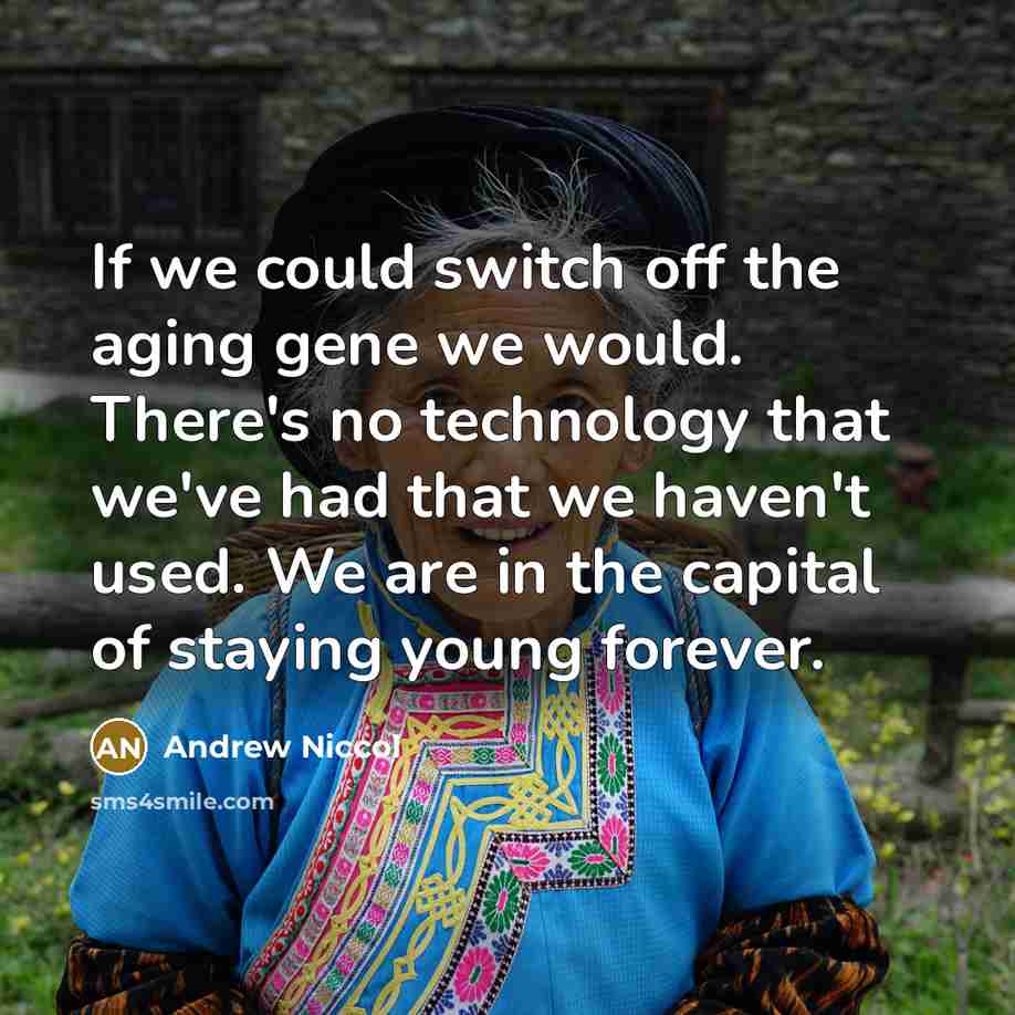 “If we could switch off the aging gene we would.…” quote by Andrew Niccol