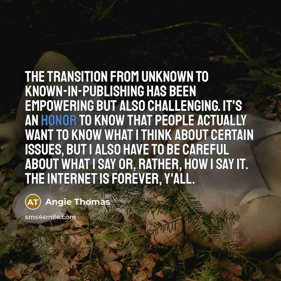 “The transition from unknown to known-in-publishing has been empowering but…” quote by Angie Thomas