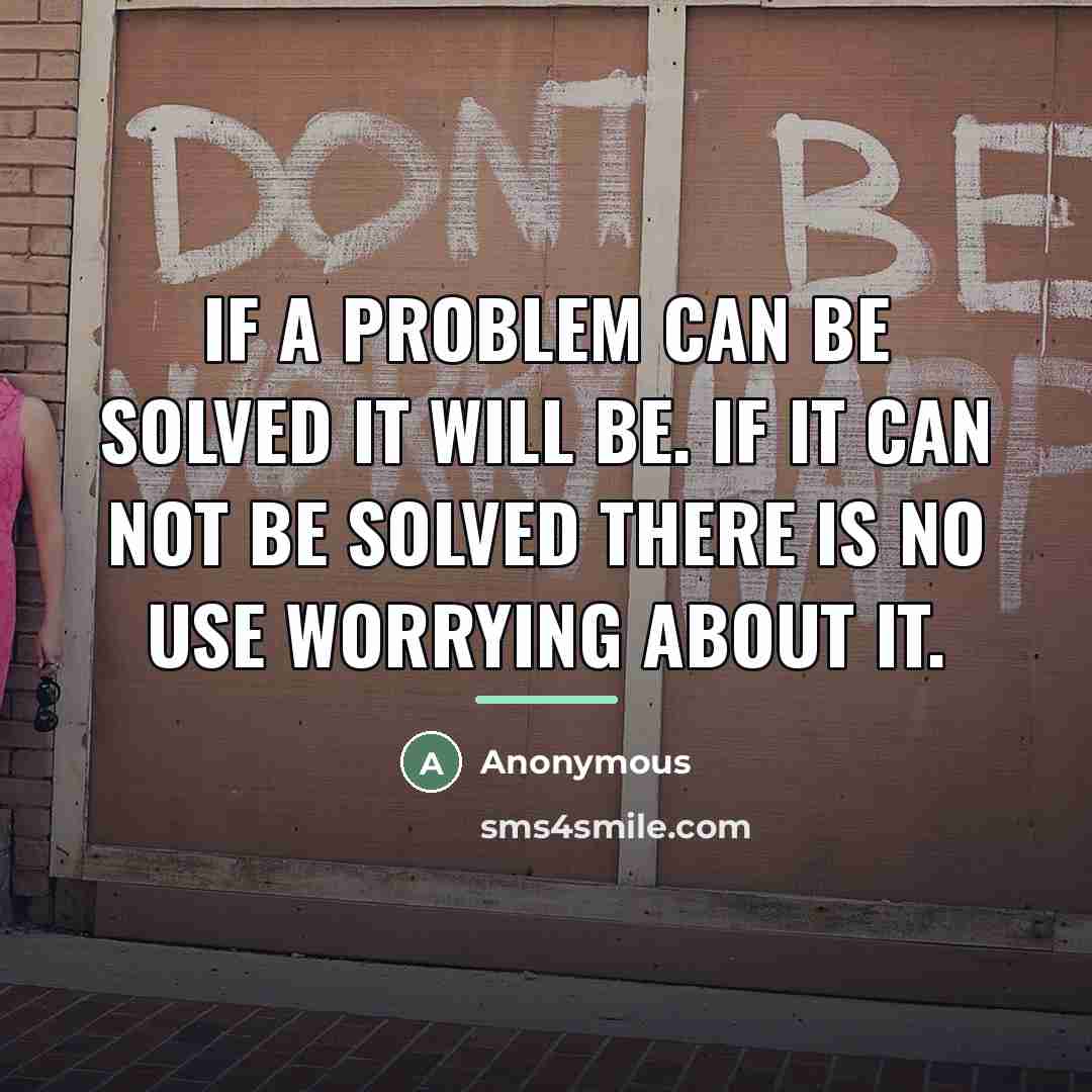 “If a problem can be solved it will be. If…” quote by Anonymous