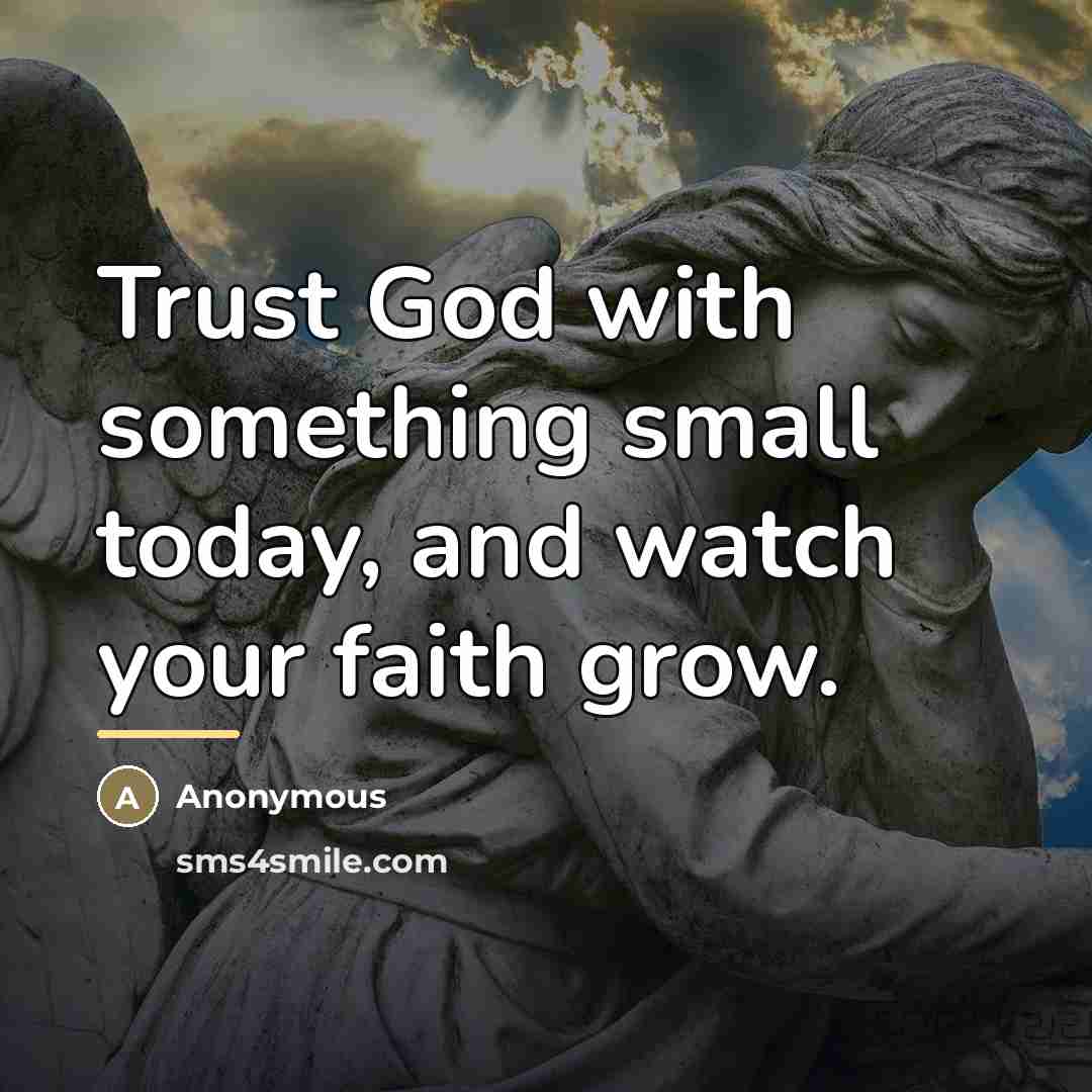 “Trust God with something small today, and watch your faith…” quote by Anonymous