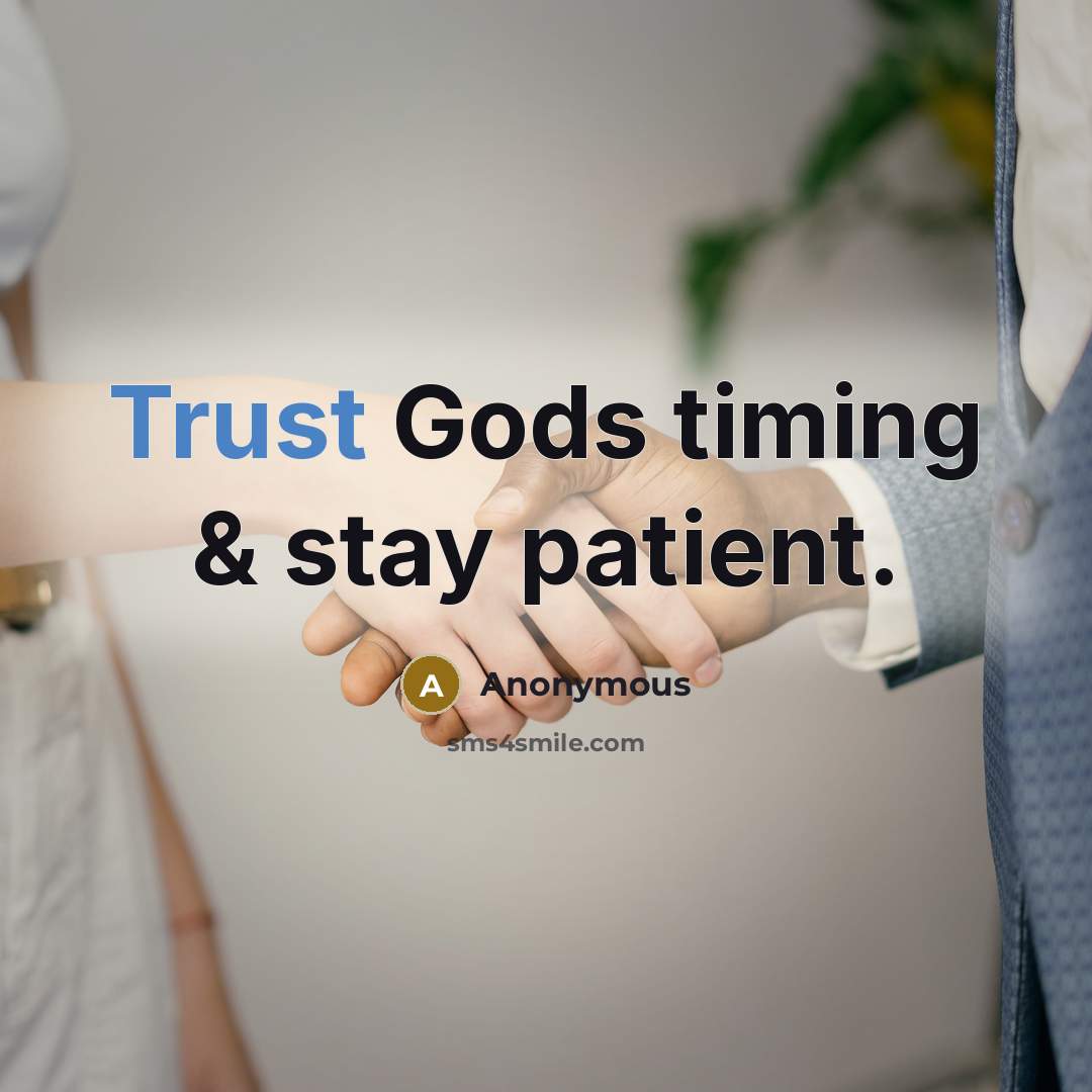 “Trust Gods timing & stay patient.…” quote by Anonymous