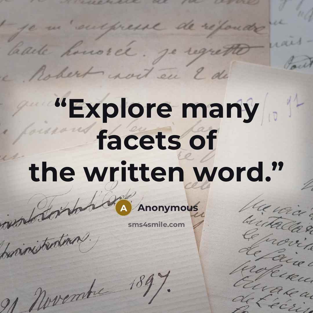 “Explore many facets of the written word.” quote by Anonymous