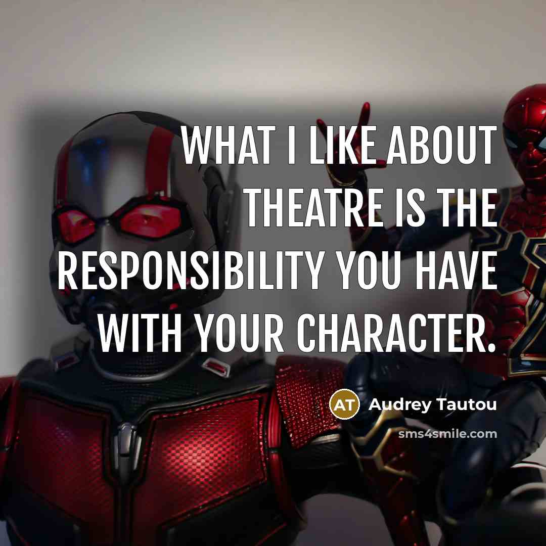 “What I like about theatre is the responsibility you have…” quote by Audrey Tautou