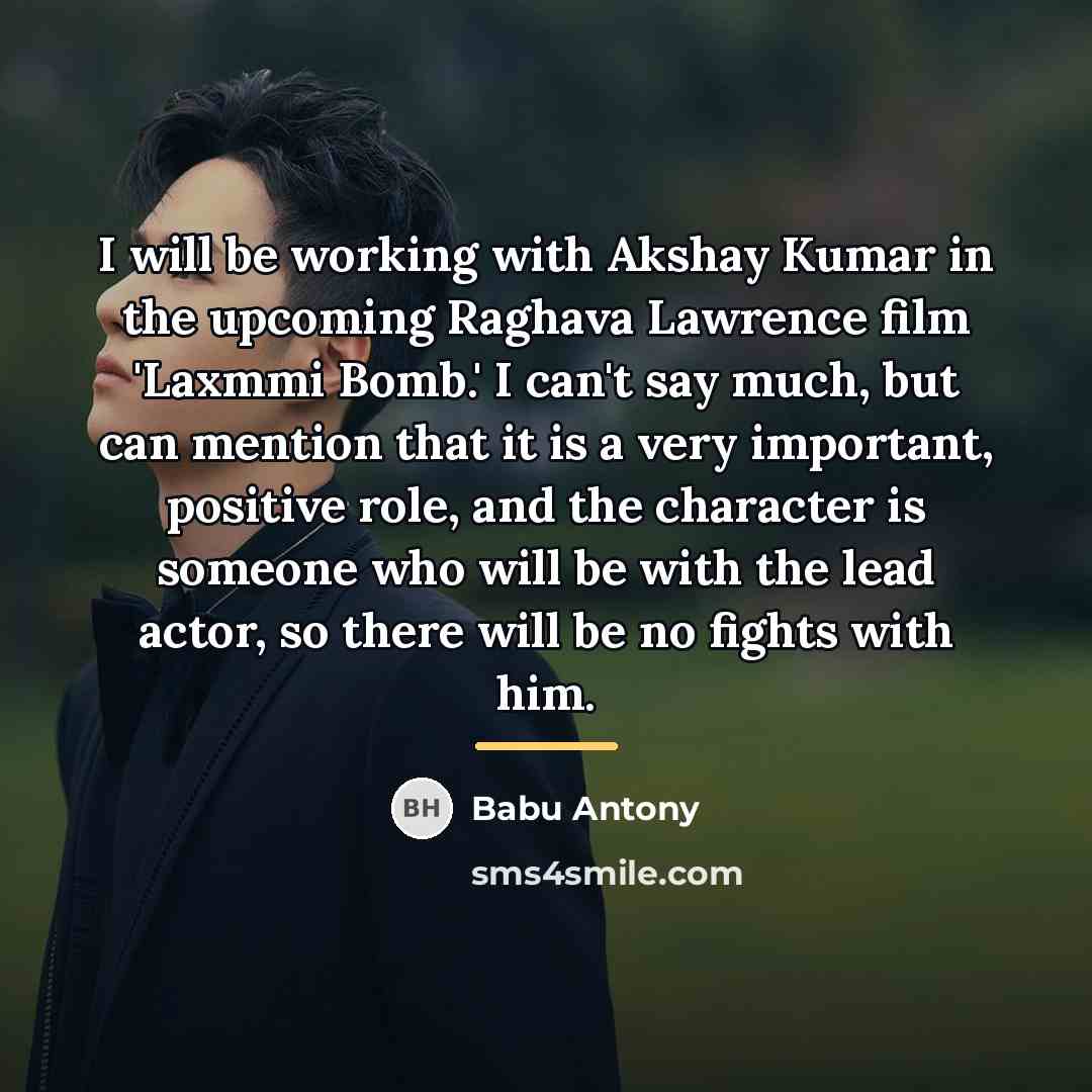 “I will be working with Akshay Kumar in the upcoming…” quote by Babu Antony