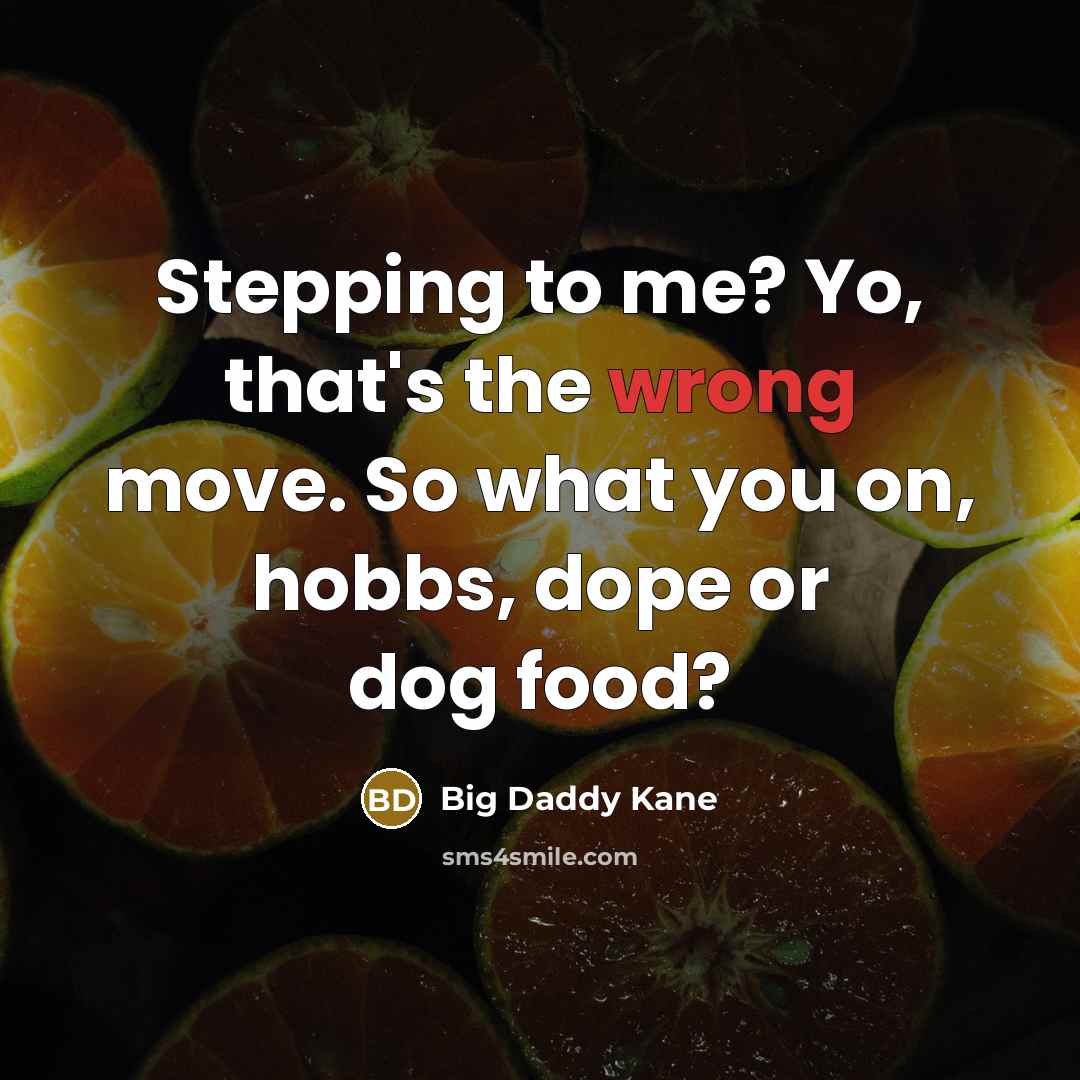“Stepping to me? Yo, that's the wrong move. So what…” quote by Big Daddy Kane