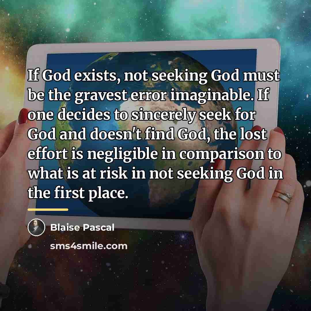 “If God exists, not seeking God must be the gravest…” quote by Blaise Pascal