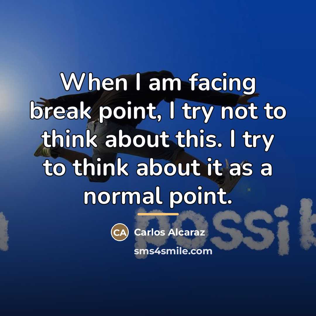 “When I am facing break point, I try not to…” quote by Carlos Alcaraz