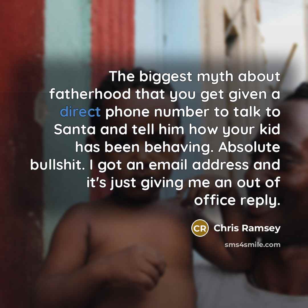 “The biggest myth about fatherhood that you get given a…” quote by Chris Ramsey