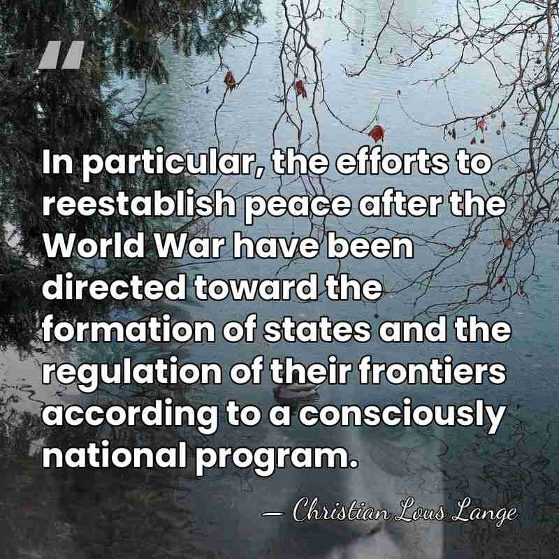 In particular, the efforts to reestablish peace after the World War have&hellip; - Christian Lous Lange