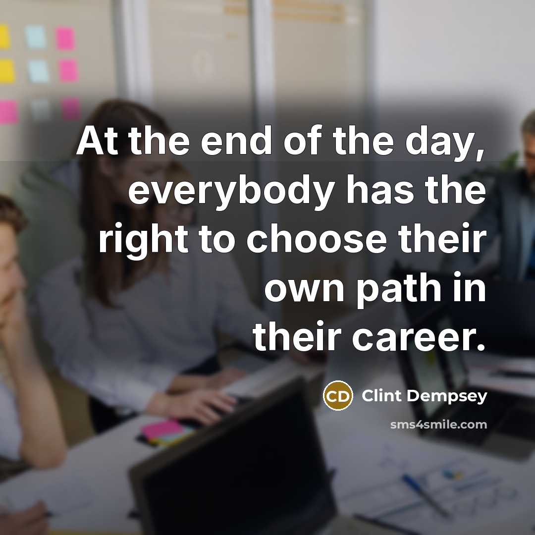 “At the end of the day, everybody has the right…” quote by Clint Dempsey