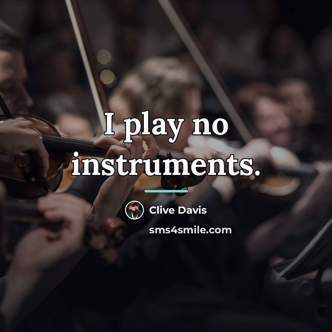 “I play no instruments.…” quote by Clive Davis