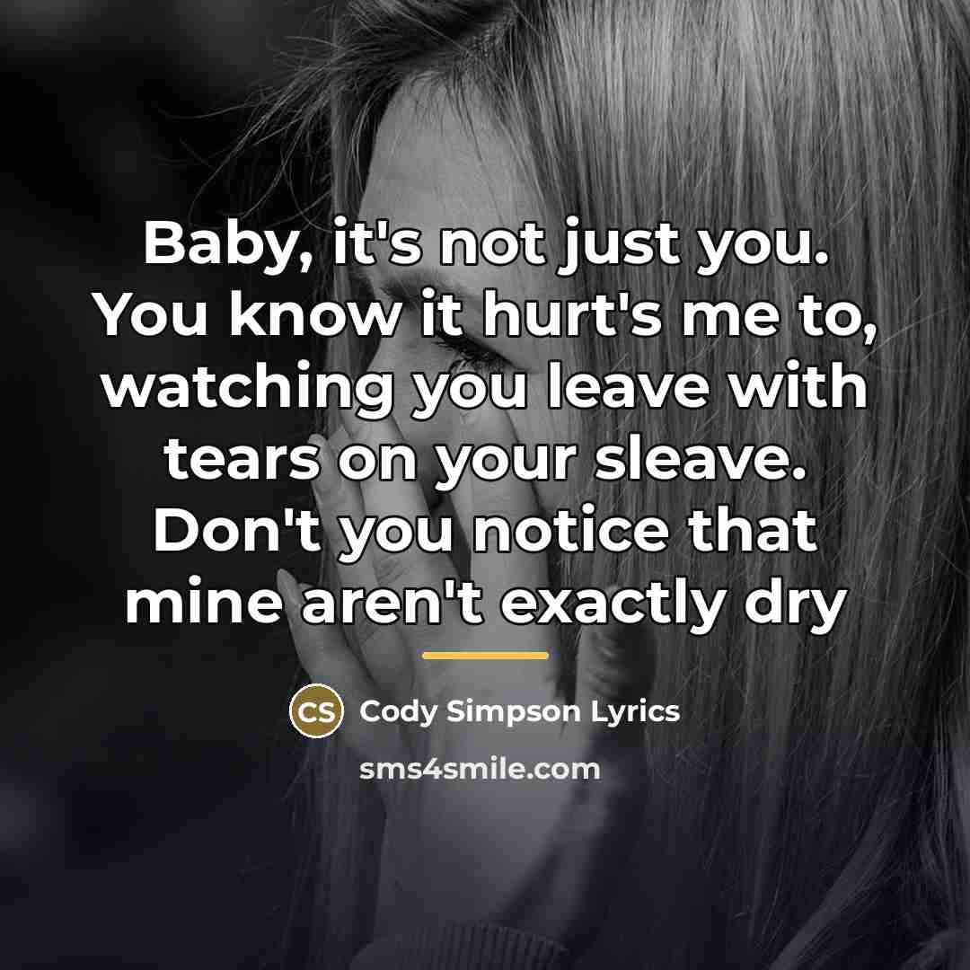 “Baby, it's not just you. You know it hurt's me…” quote by Cody Simpson Lyrics