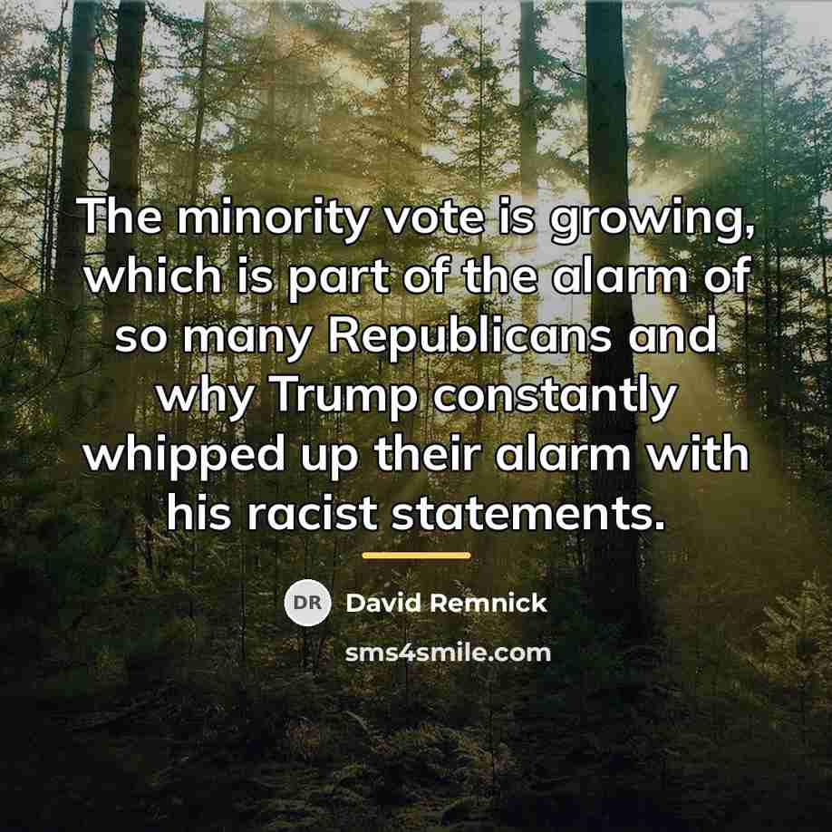 “The minority vote is growing, which is part of the…” quote by David Remnick