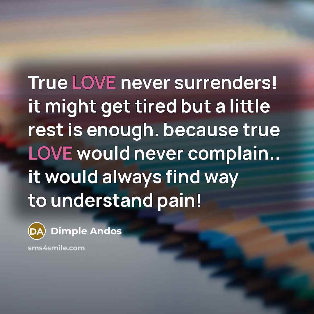 “True LOVE never surrenders! it might get tired but a…” quote by Dimple Andos