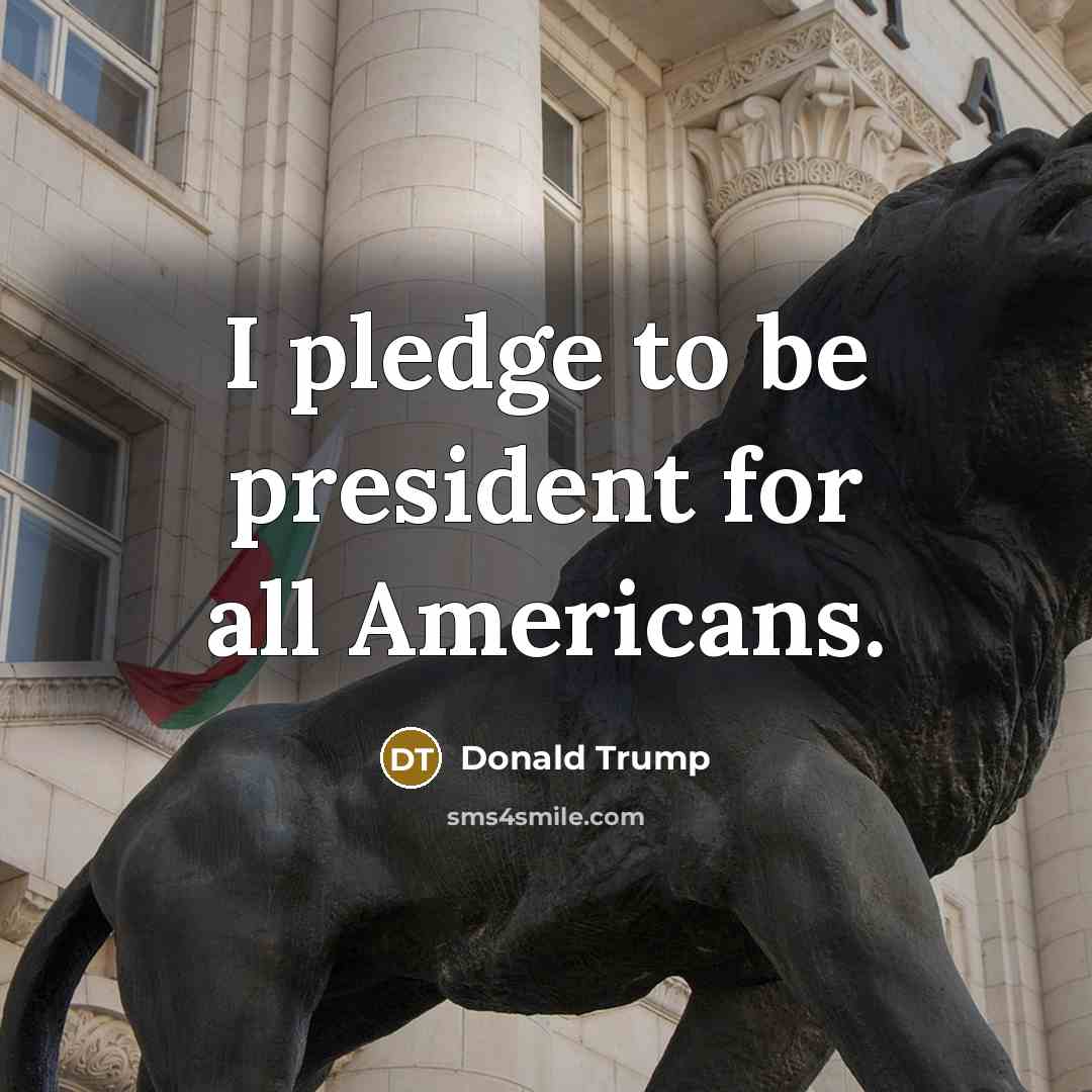 “I pledge to be president for all Americans.” quote by Donald Trump