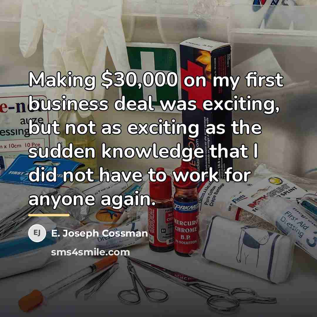 “Making $30,000 on my first business deal was exciting, but…” quote by E. Joseph Cossman