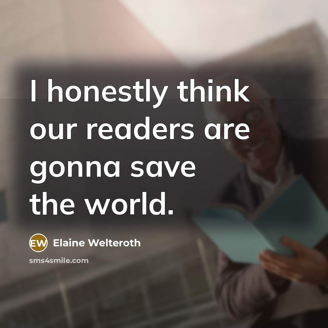 “I honestly think our readers are gonna save the world.…” quote by Elaine Welteroth
