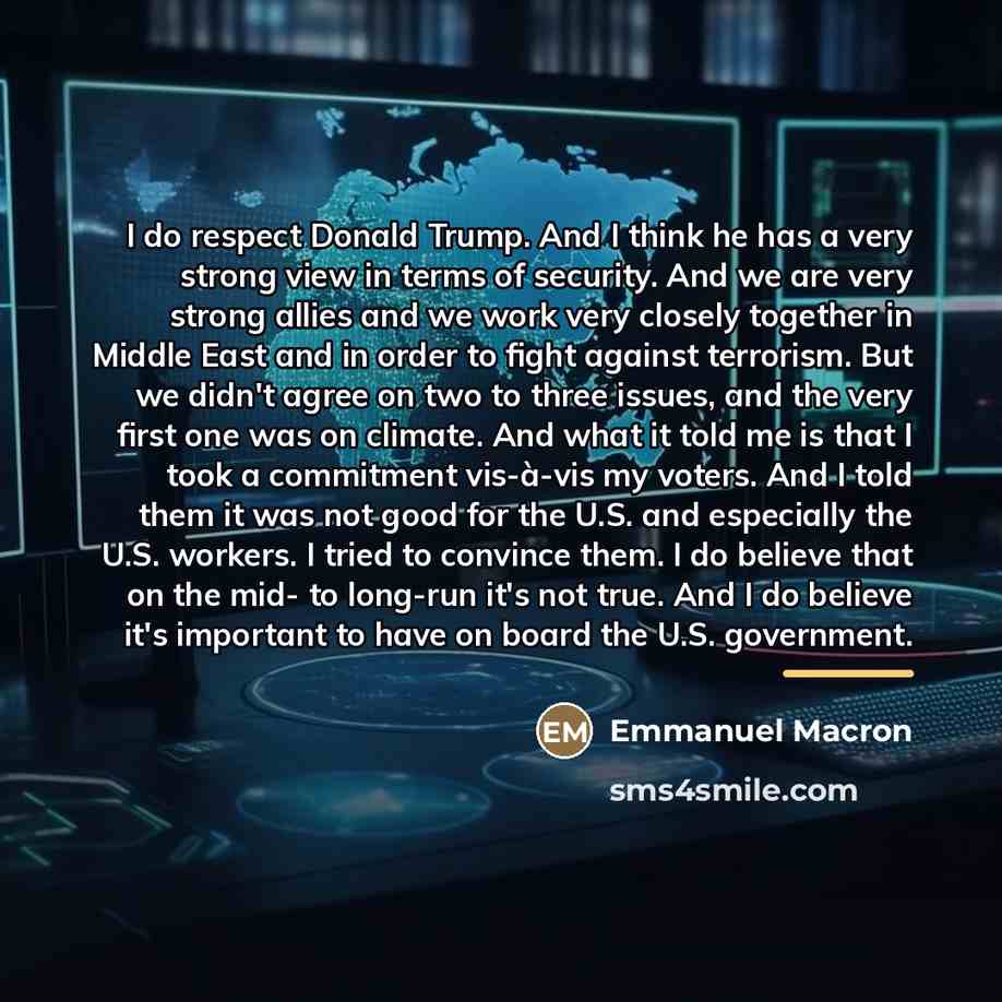 “I do respect Donald Trump. And I think he has…” quote by Emmanuel Macron