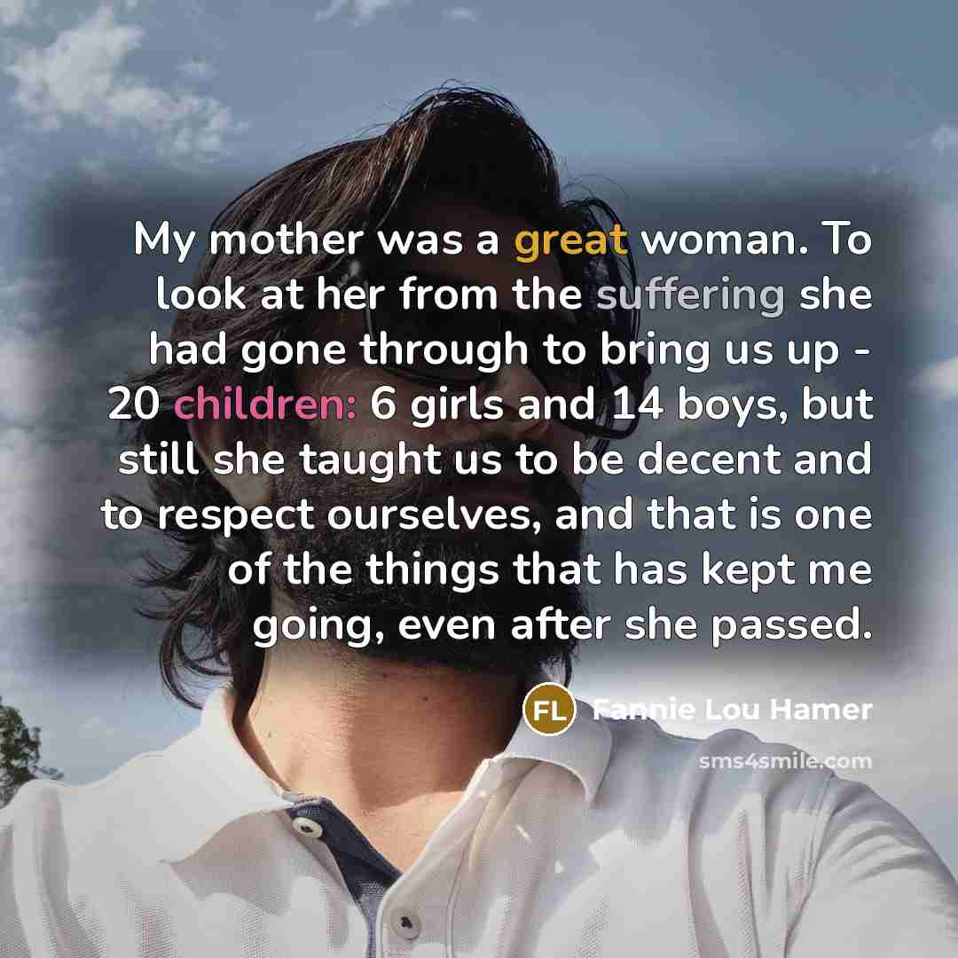 “My mother was a great woman. To look at her…” quote by Fannie Lou Hamer