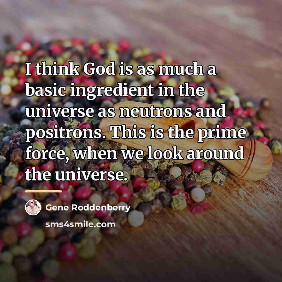 “I think God is as much a basic ingredient in…” quote by Gene Roddenberry