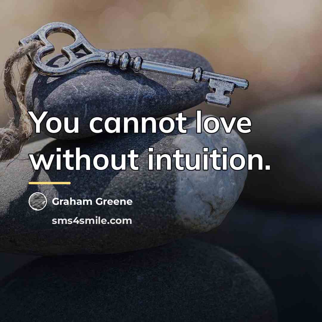 “You cannot love without intuition.…” quote by Graham Greene