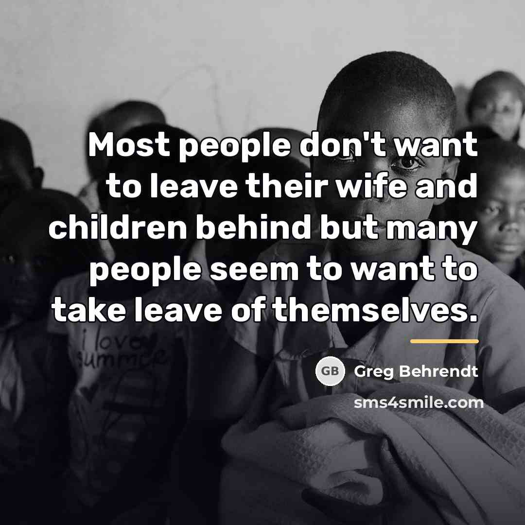 “Most people don't want to leave their wife and children…” quote by Greg Behrendt