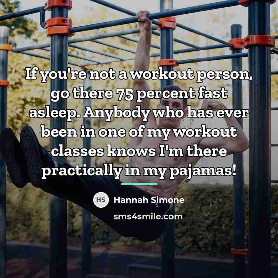 “If you're not a workout person, go there 75 percent…” quote by Hannah Simone