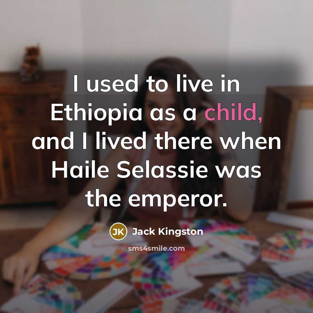“I used to live in Ethiopia as a child, and…” quote by Jack Kingston
