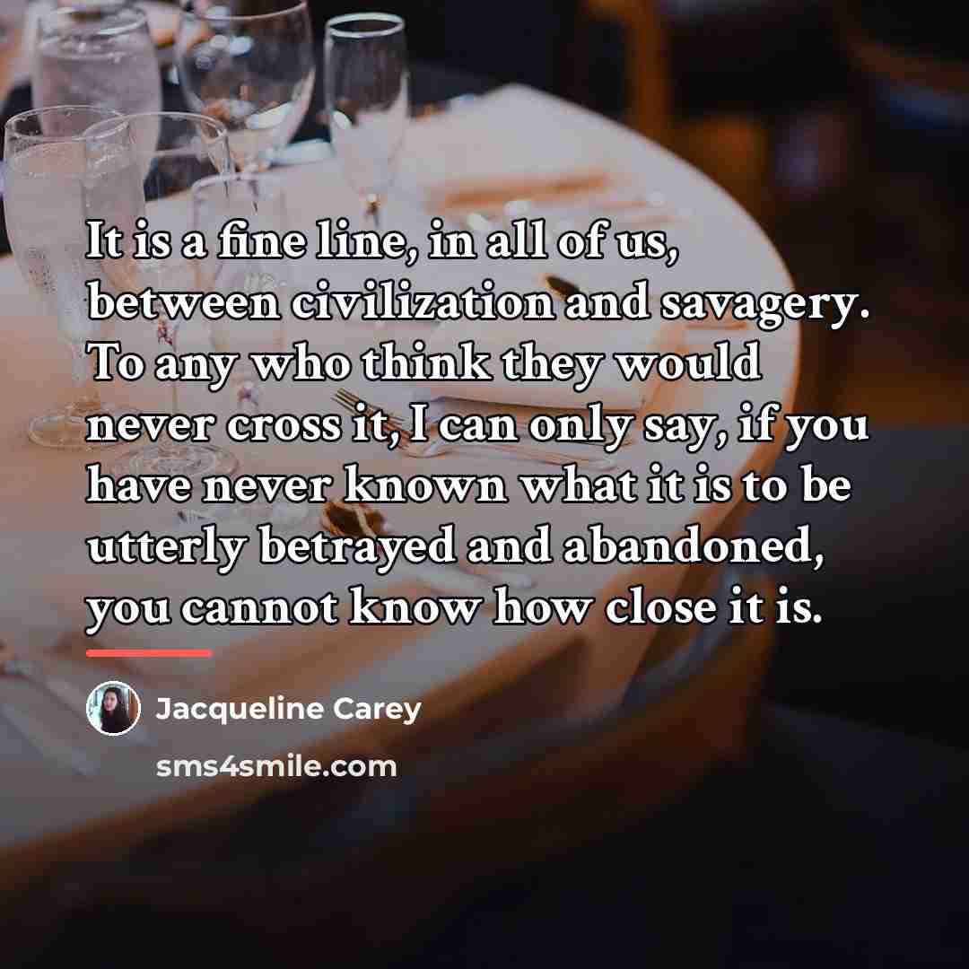 “It is a fine line, in all of us, between…” quote by Jacqueline Carey