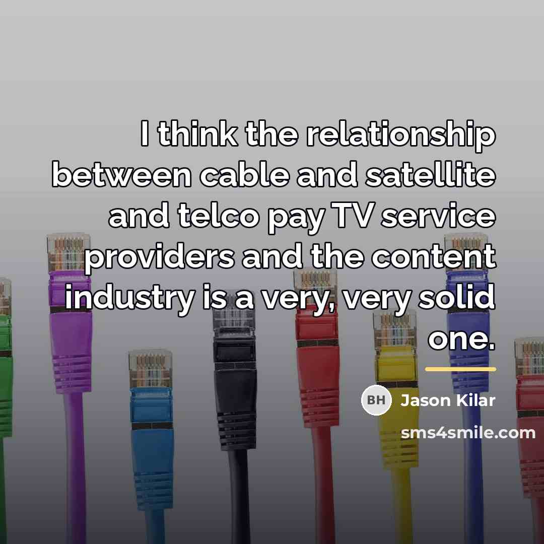 “I think the relationship between cable and satellite and telco…” quote by Jason Kilar