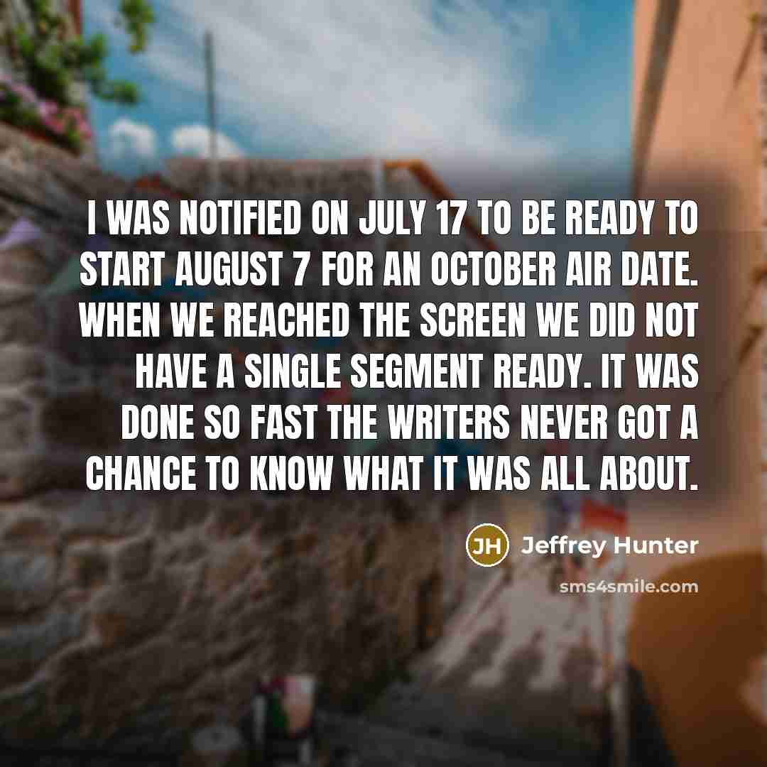 “I was notified on July 17 to be ready to…” quote by Jeffrey Hunter