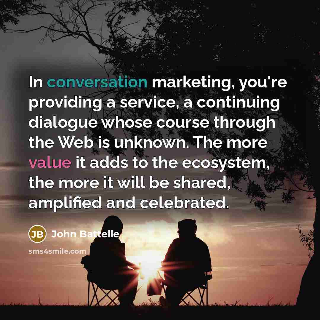 “In conversation marketing, you're providing a service, a continuing dialogue…” quote by John Battelle