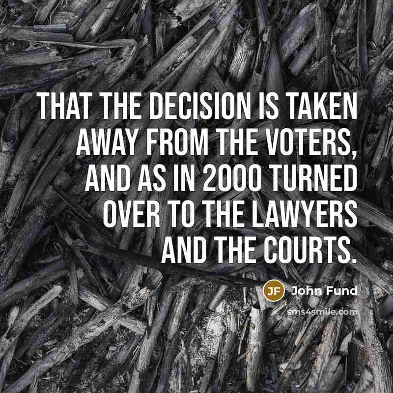 “That the decision is taken away from the voters, and…” quote by John Fund