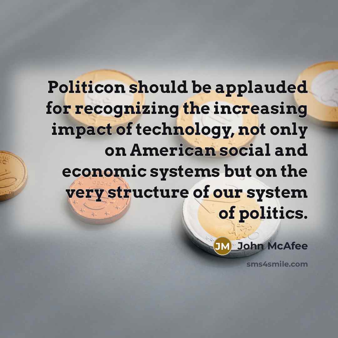 “Politicon should be applauded for recognizing the increasing impact of…” quote by John McAfee