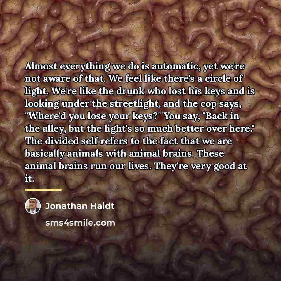 “Almost everything we do is automatic, yet we're not aware…” quote by Jonathan Haidt